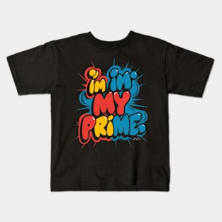 I'm in my prime Kids T-Shirt